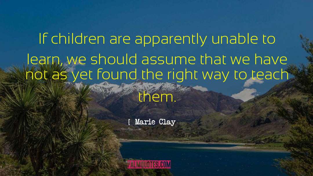 Marie Clay Quotes: If children are apparently unable
