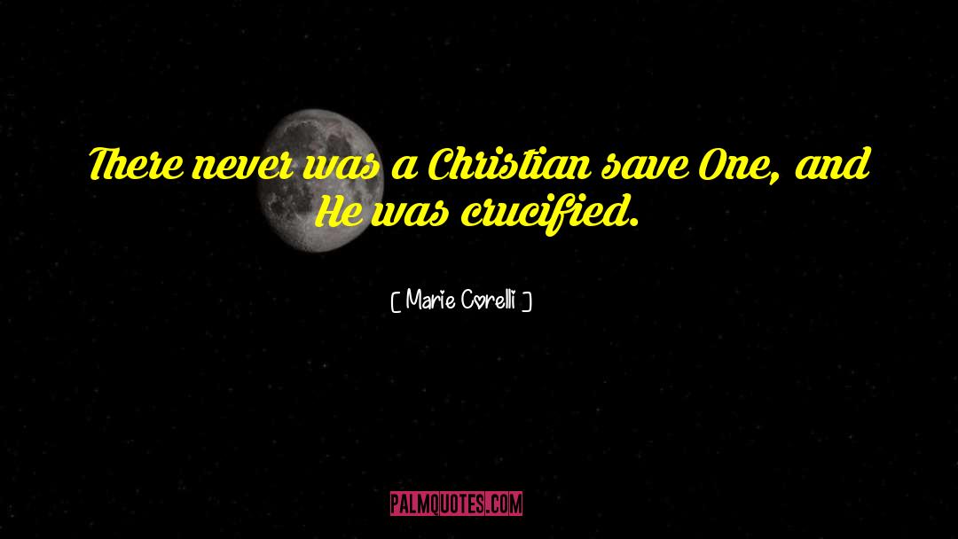 Marie Corelli Quotes: There never was a Christian