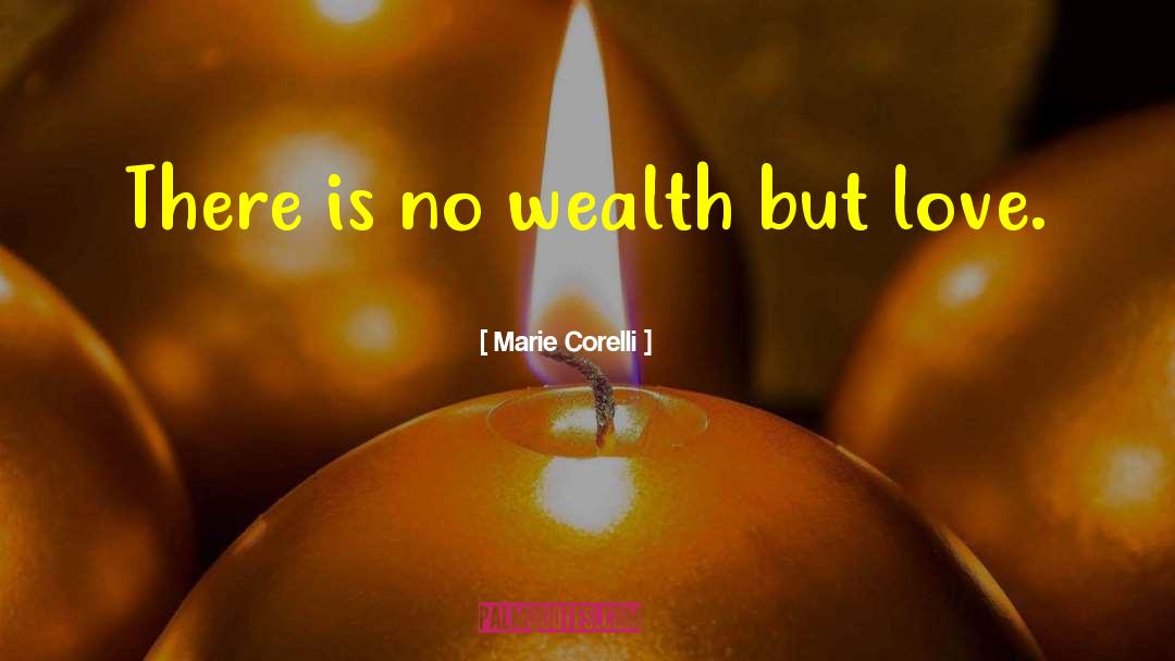 Marie Corelli Quotes: There is no wealth but