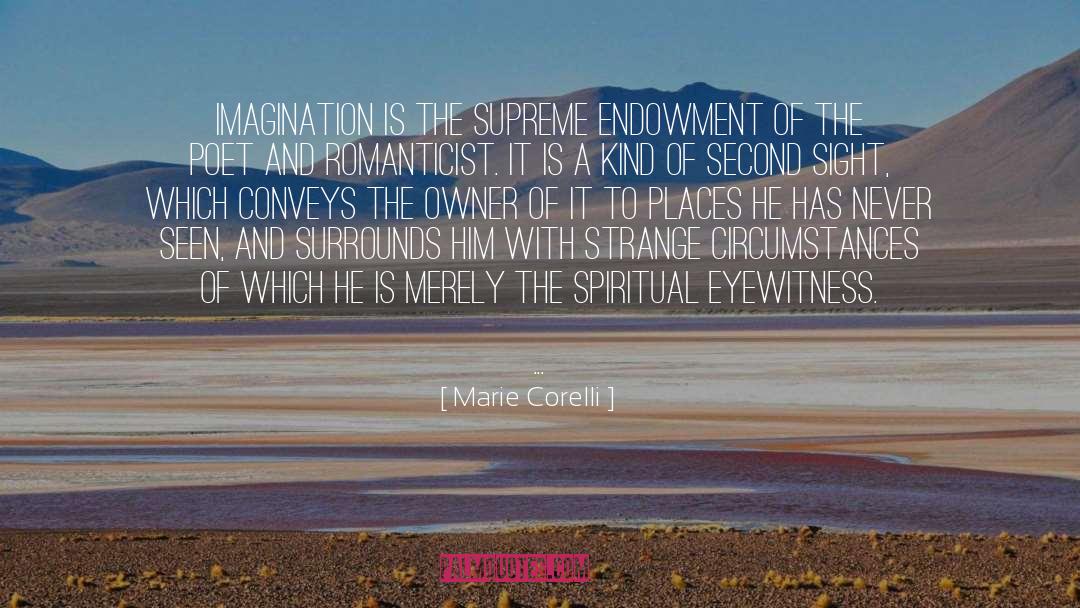 Marie Corelli Quotes: Imagination is the supreme endowment