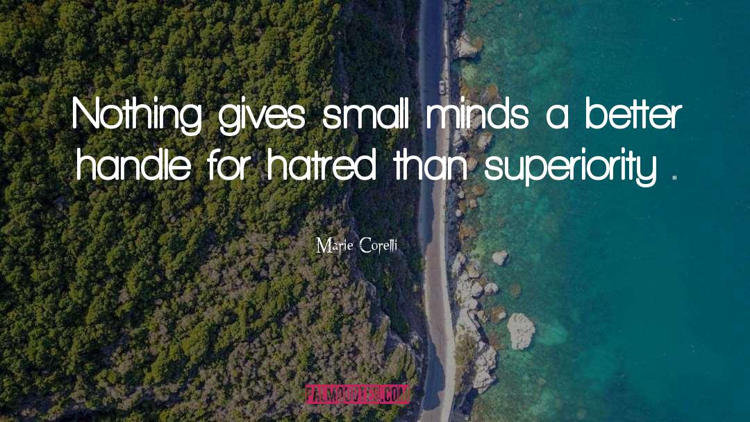 Marie Corelli Quotes: Nothing gives small minds a