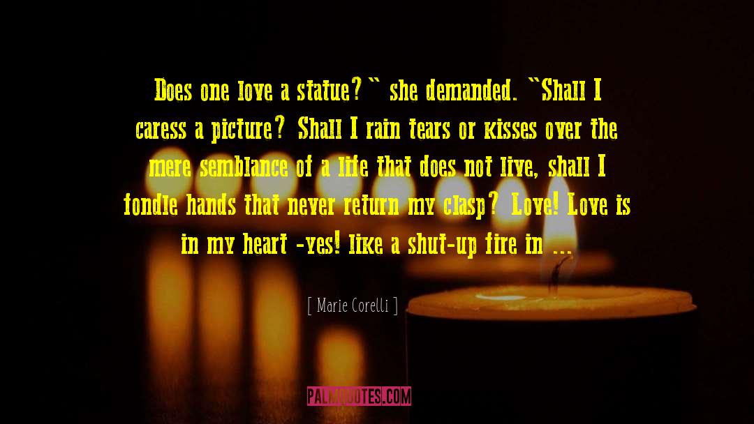 Marie Corelli Quotes: Does one love a statue?