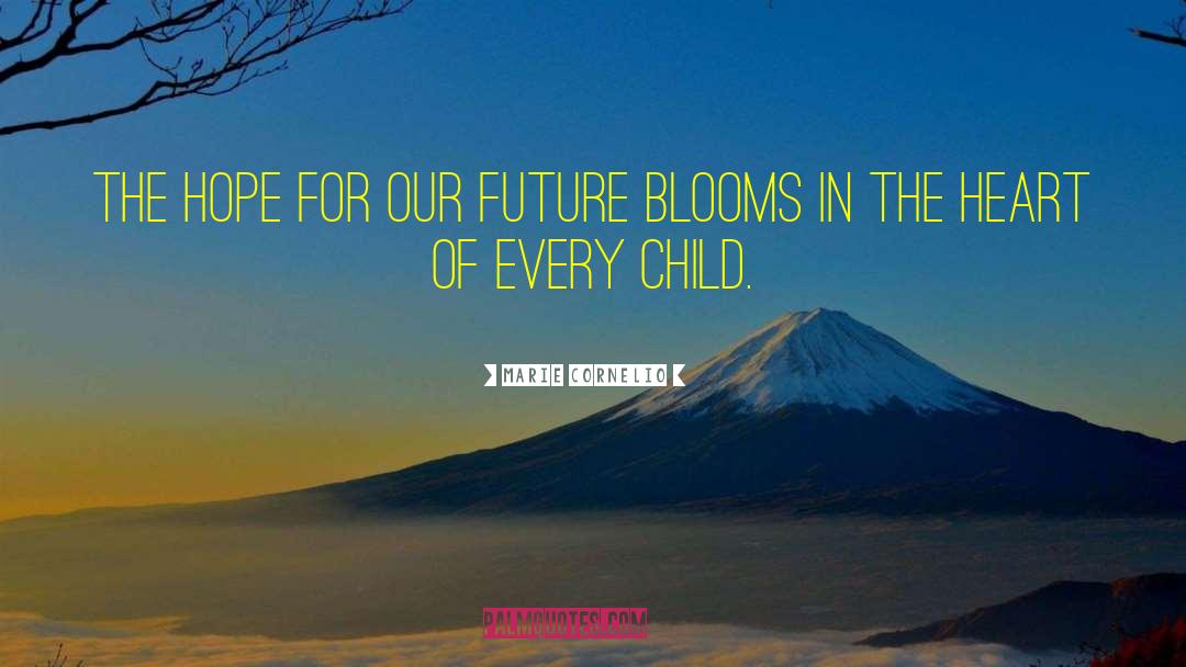 Marie Cornelio Quotes: The hope for our future