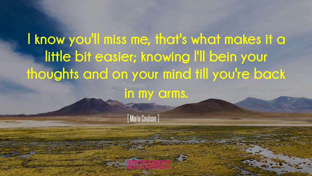 Marie Coulson Quotes: I know you'll miss me,