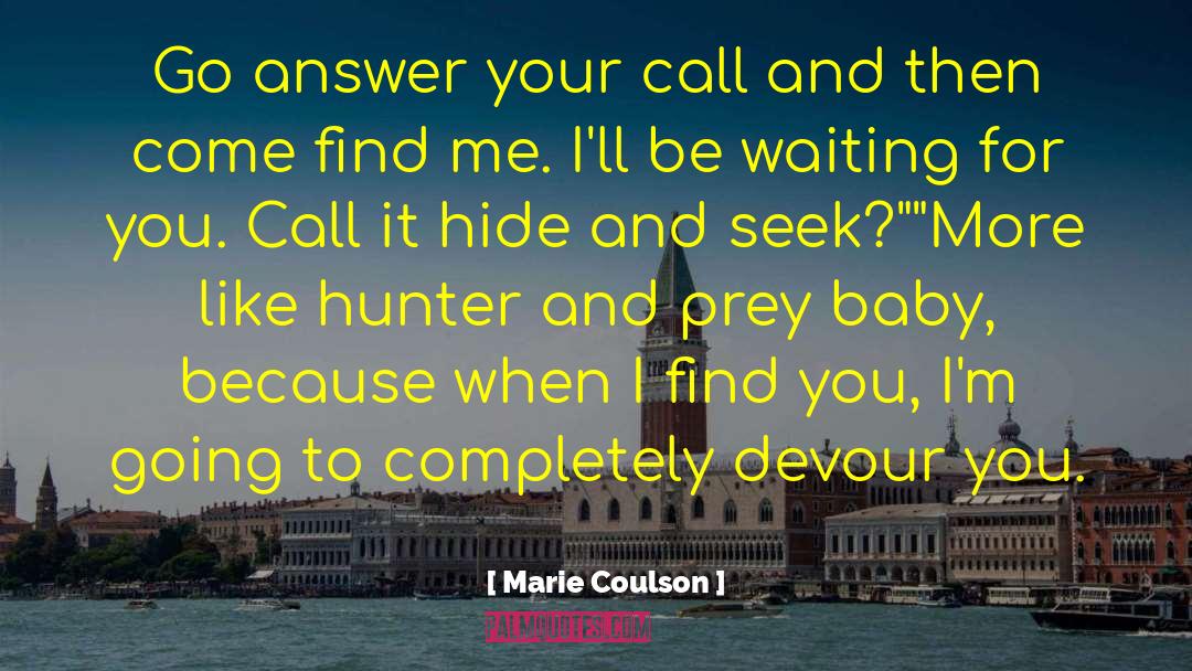 Marie Coulson Quotes: Go answer your call and