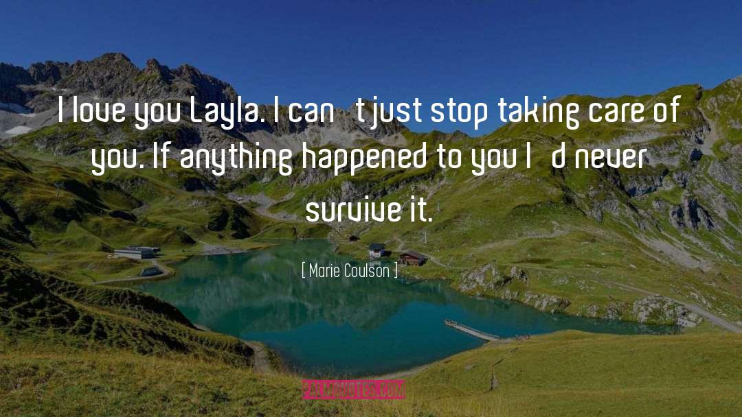 Marie Coulson Quotes: I love you Layla. I