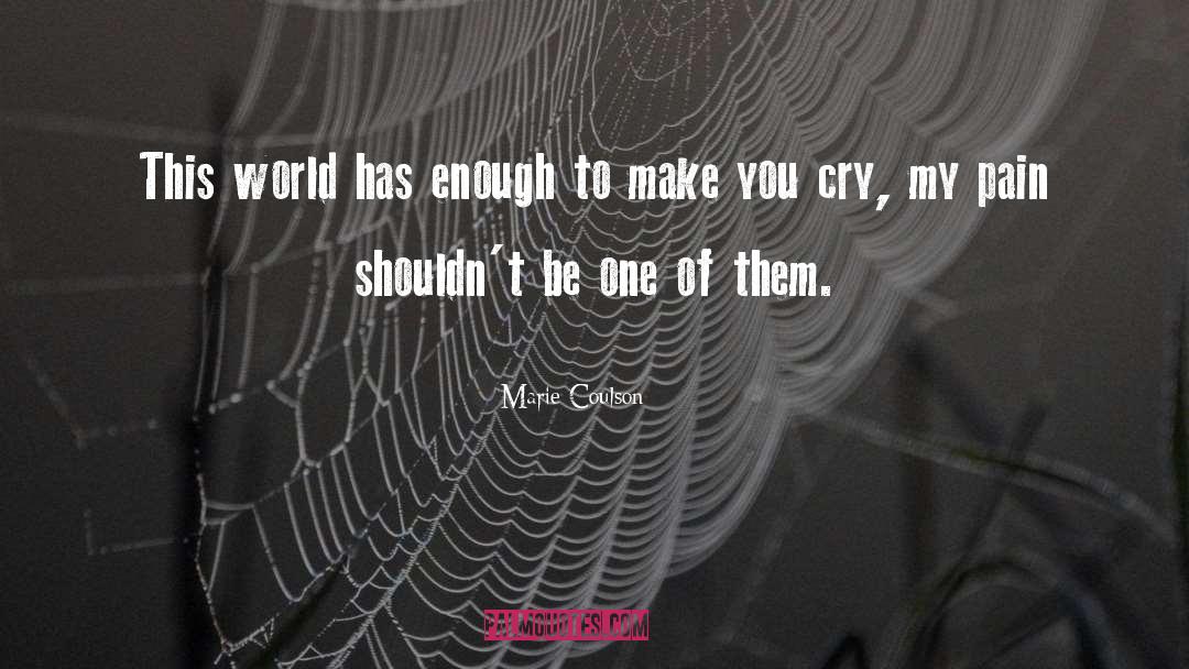 Marie Coulson Quotes: This world has enough to