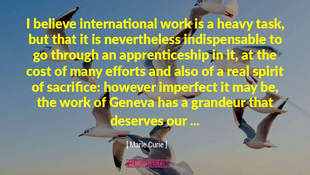 Marie Curie Quotes: I believe international work is