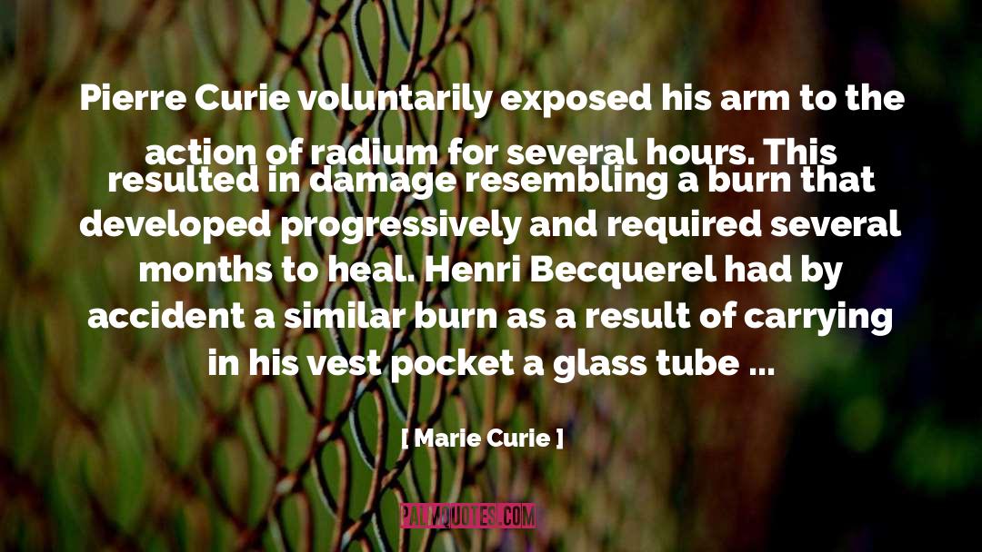 Marie Curie Quotes: Pierre Curie voluntarily exposed his
