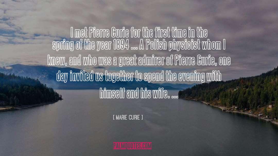Marie Curie Quotes: I met Pierre Curie for