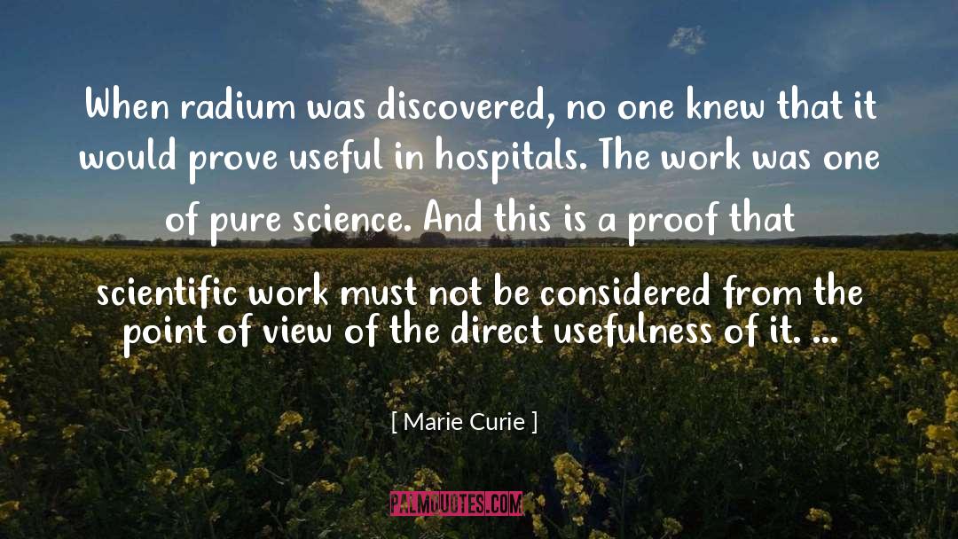 Marie Curie Quotes: When radium was discovered, no