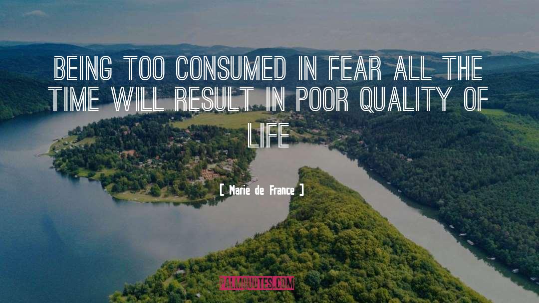Marie De France Quotes: Being too consumed in fear