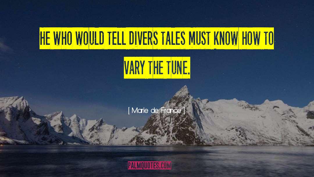 Marie De France Quotes: He who would tell divers