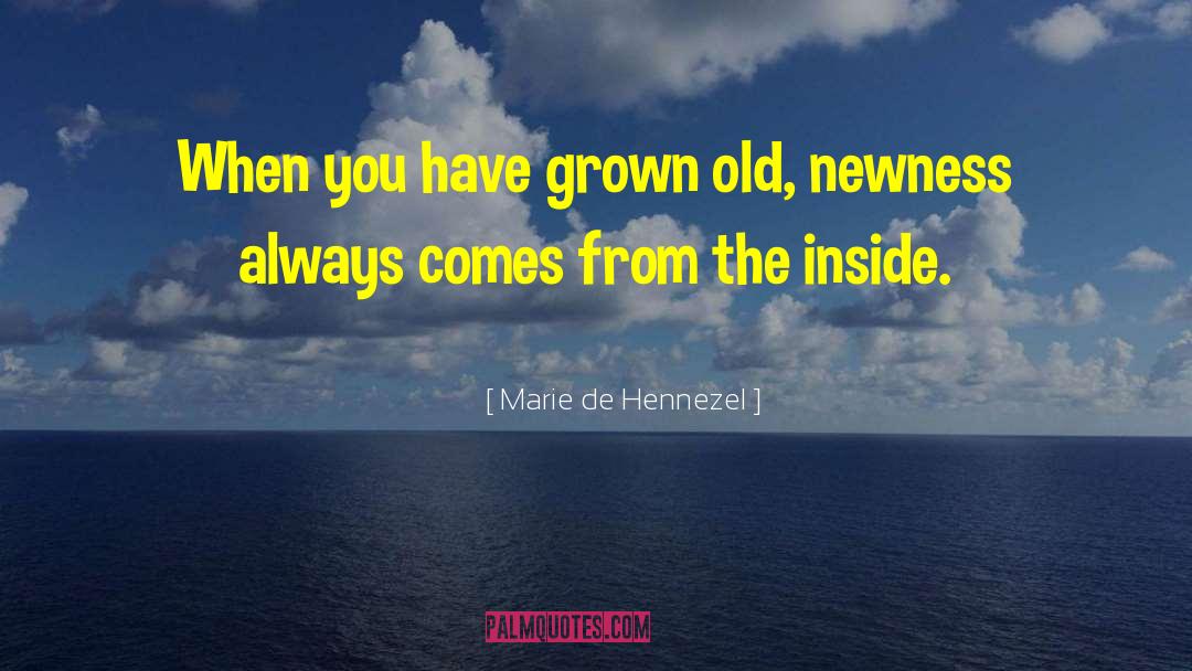 Marie De Hennezel Quotes: When you have grown old,