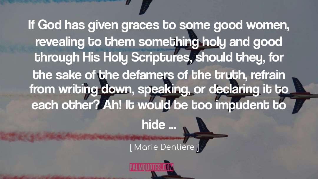 Marie Dentiere Quotes: If God has given graces