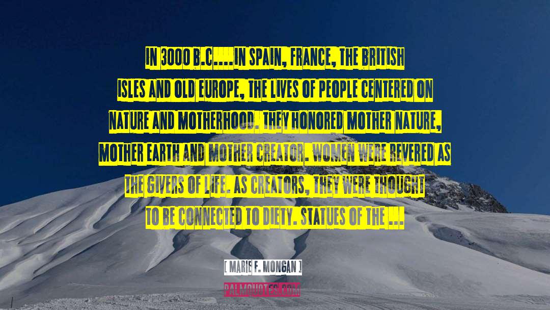 Marie F. Mongan Quotes: in 3000 b.c....in spain, france,