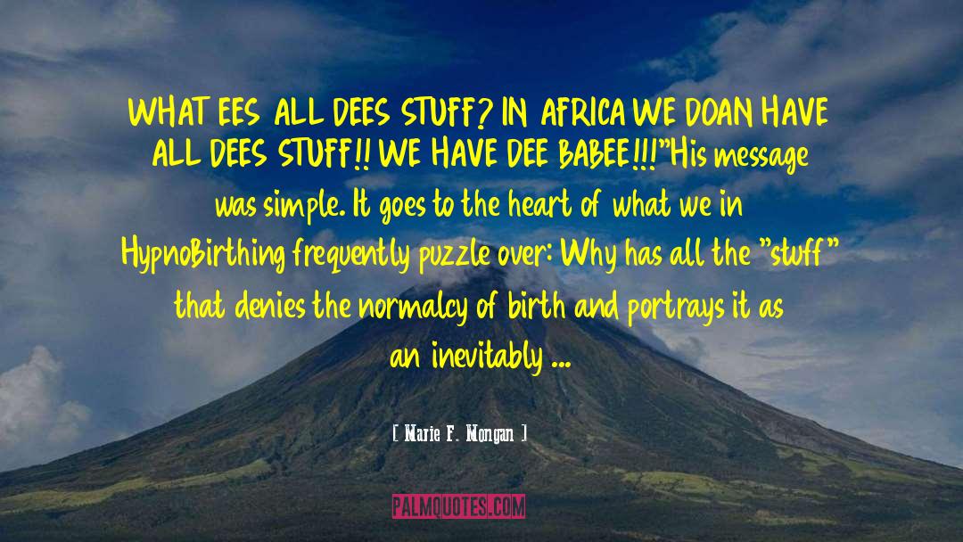 Marie F. Mongan Quotes: WHAT EES ALL DEES STUFF?
