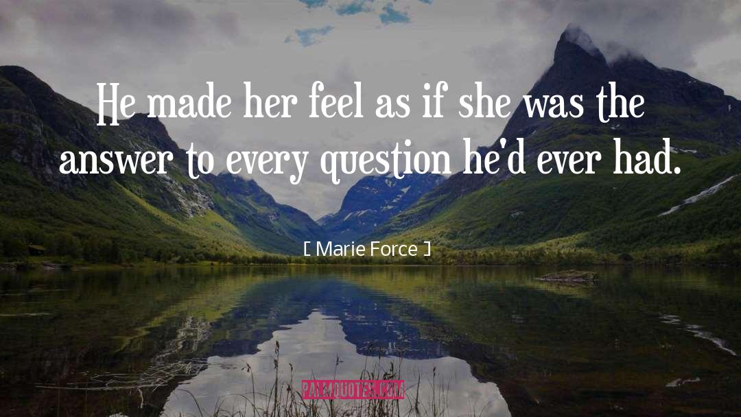Marie Force Quotes: He made her feel as
