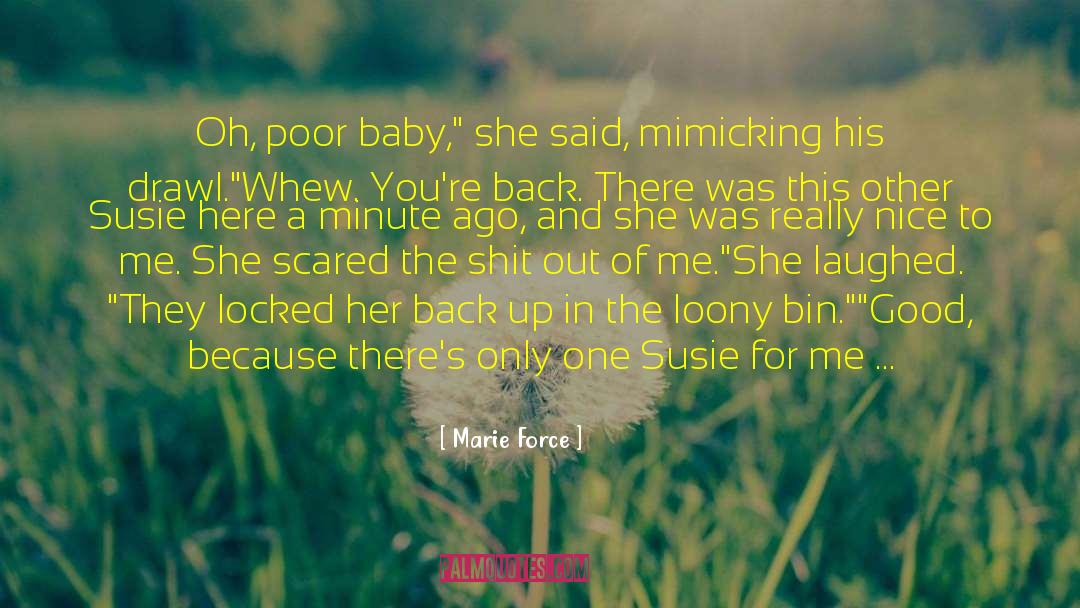 Marie Force Quotes: Oh, poor baby,