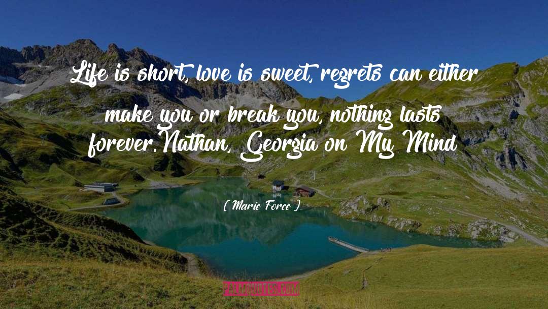 Marie Force Quotes: Life is short, love is