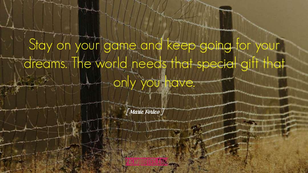 Marie Forleo Quotes: Stay on your game and