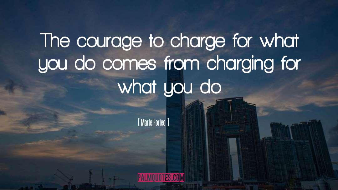 Marie Forleo Quotes: The courage to charge for