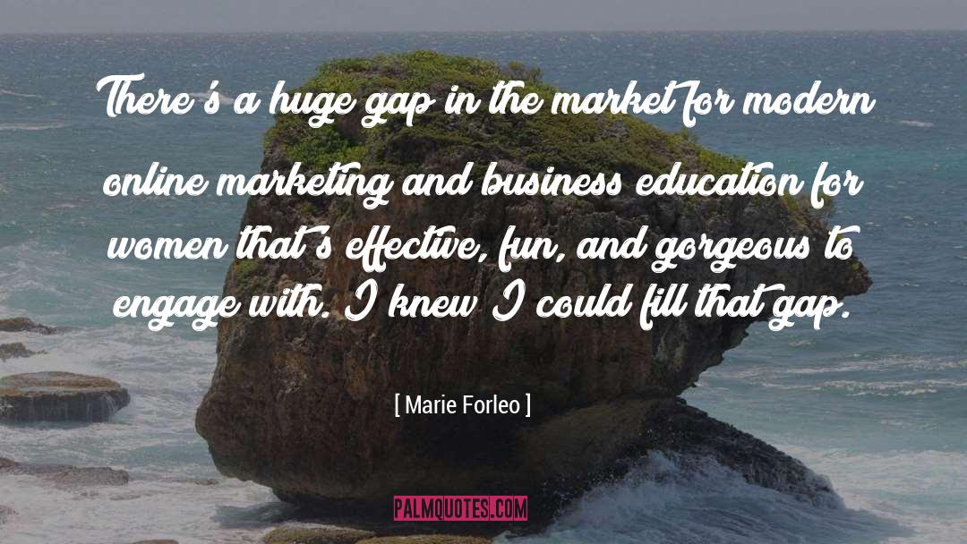 Marie Forleo Quotes: There's a huge gap in