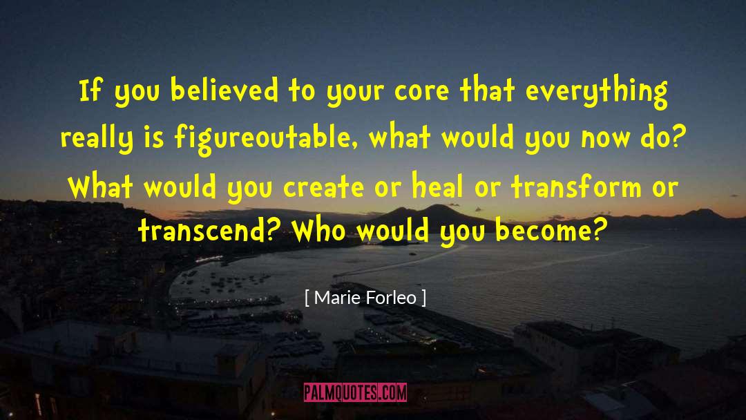 Marie Forleo Quotes: If you believed to your