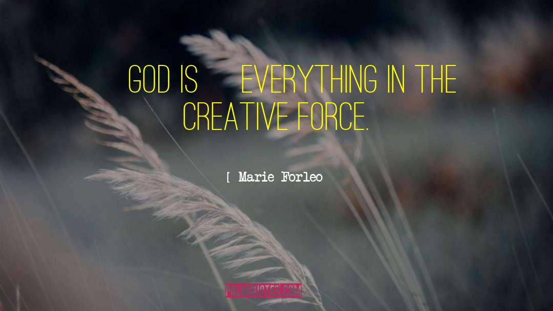 Marie Forleo Quotes: [God is] everything in the