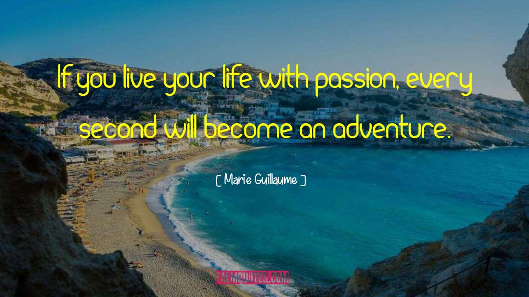 Marie Guillaume Quotes: If you live your life