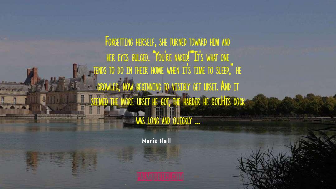 Marie Hall Quotes: Forgetting herself, she turned toward