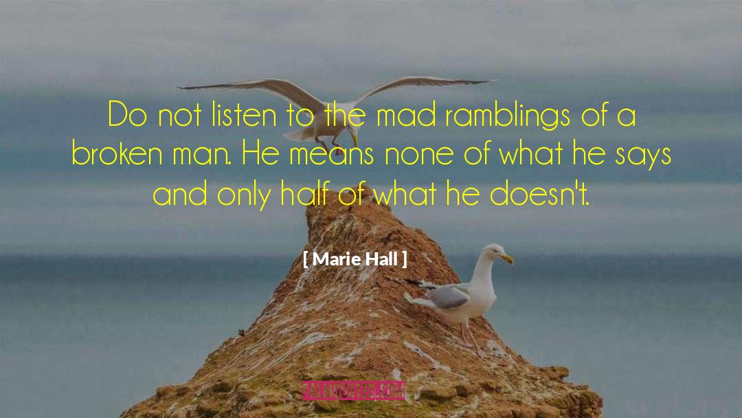 Marie Hall Quotes: Do not listen to the