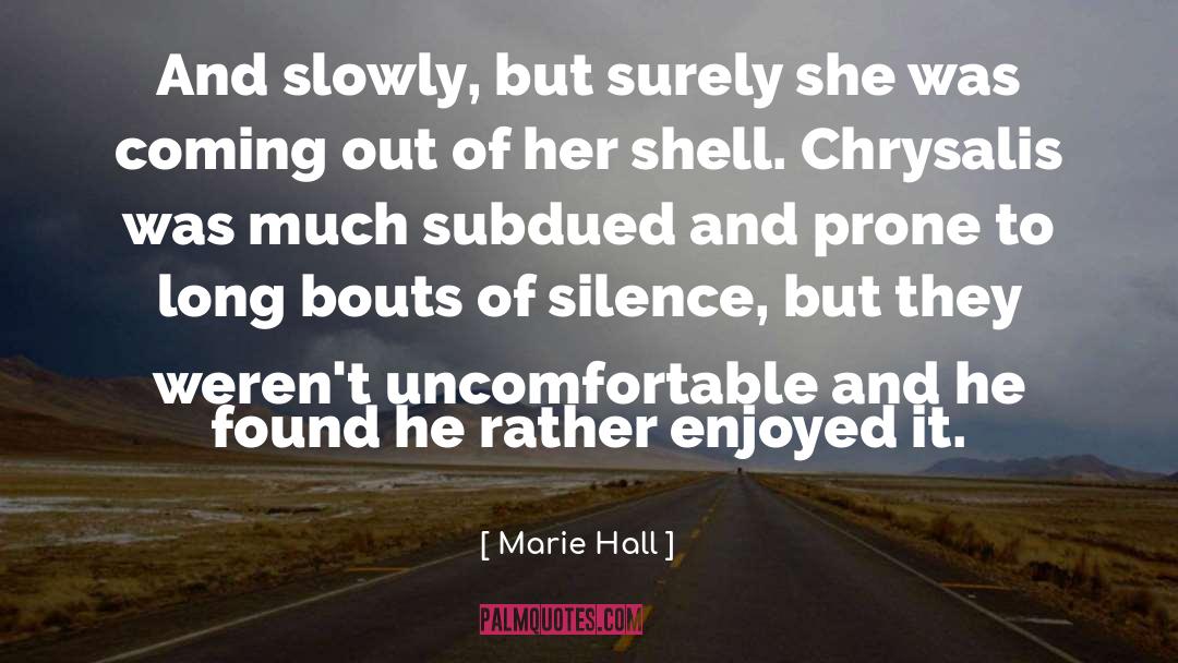 Marie Hall Quotes: And slowly, but surely she