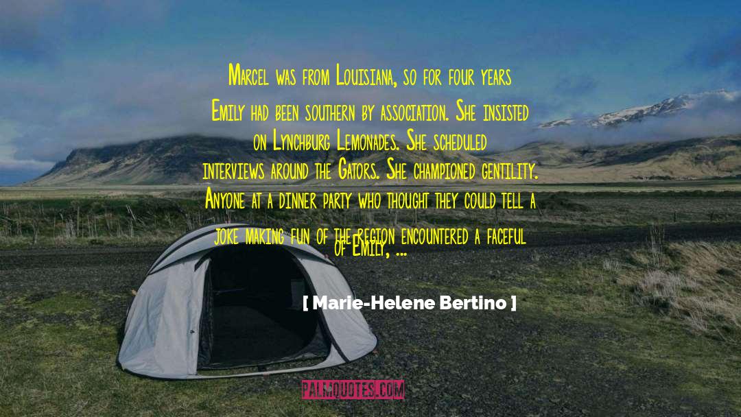 Marie-Helene Bertino Quotes: Marcel was from Louisiana, so