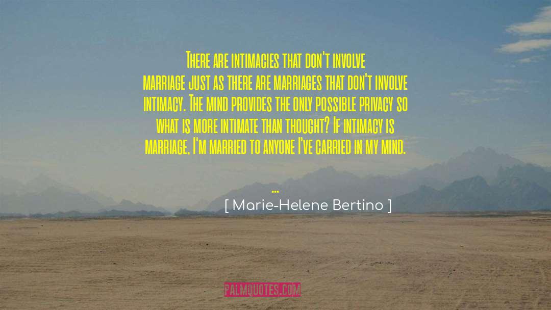 Marie-Helene Bertino Quotes: There are intimacies that don't