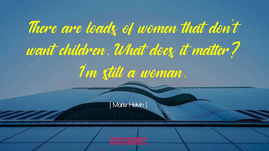 Marie Helvin Quotes: There are loads of women