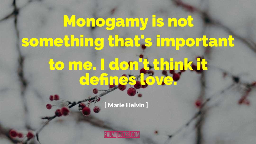 Marie Helvin Quotes: Monogamy is not something that's