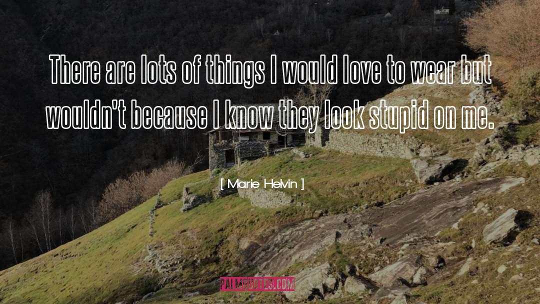 Marie Helvin Quotes: There are lots of things