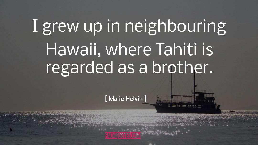 Marie Helvin Quotes: I grew up in neighbouring