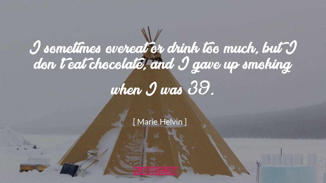 Marie Helvin Quotes: I sometimes overeat or drink