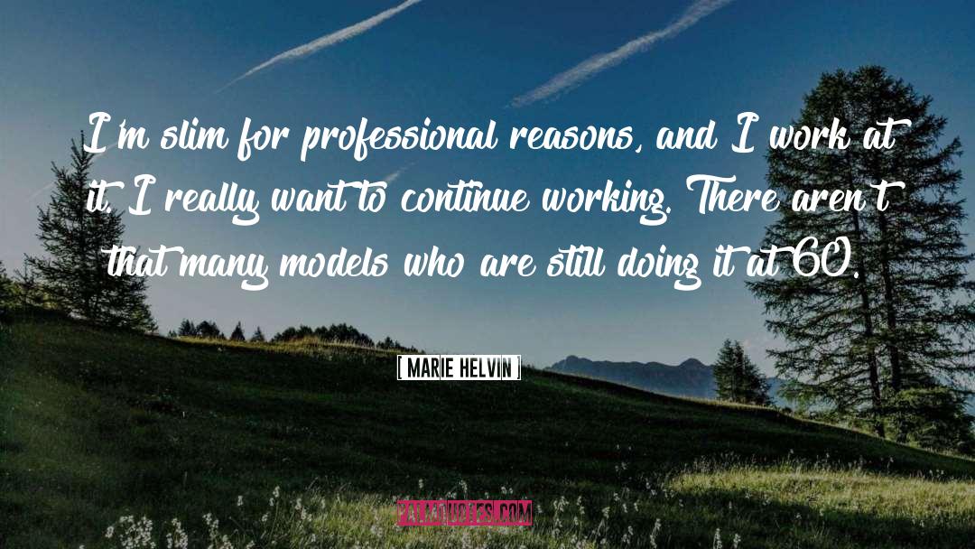 Marie Helvin Quotes: I'm slim for professional reasons,