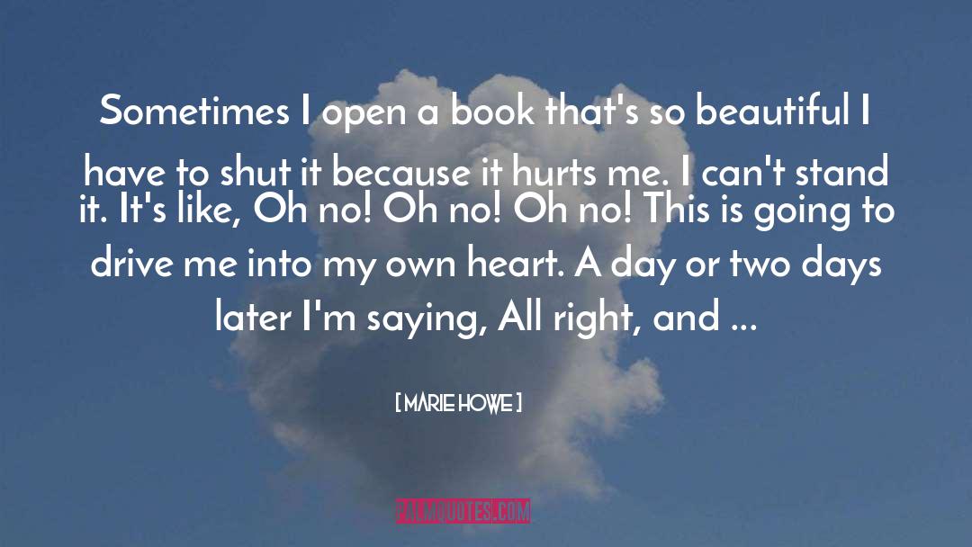 Marie Howe Quotes: Sometimes I open a book