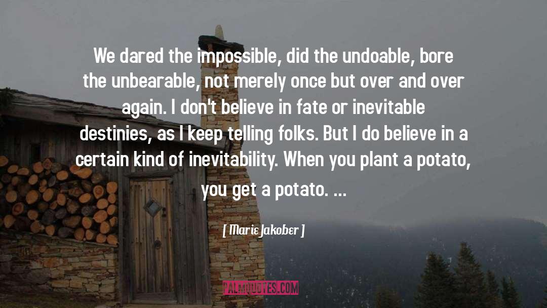 Marie Jakober Quotes: We dared the impossible, did