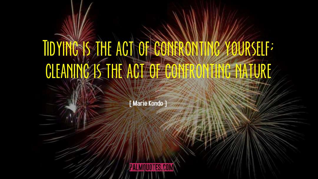 Marie Kondo Quotes: Tidying is the act of