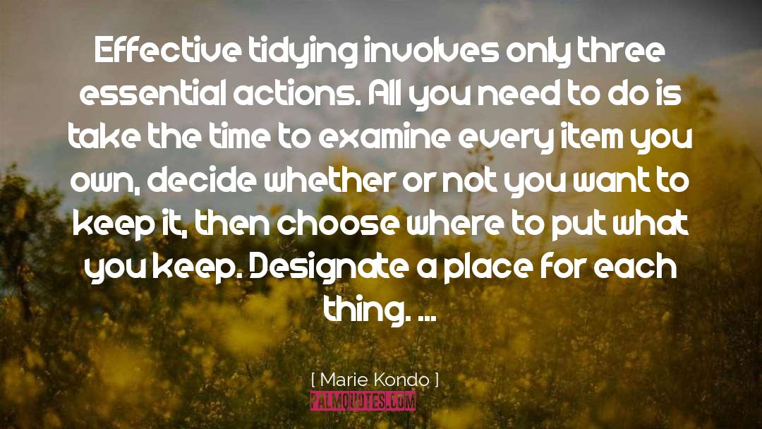 Marie Kondo Quotes: Effective tidying involves only three