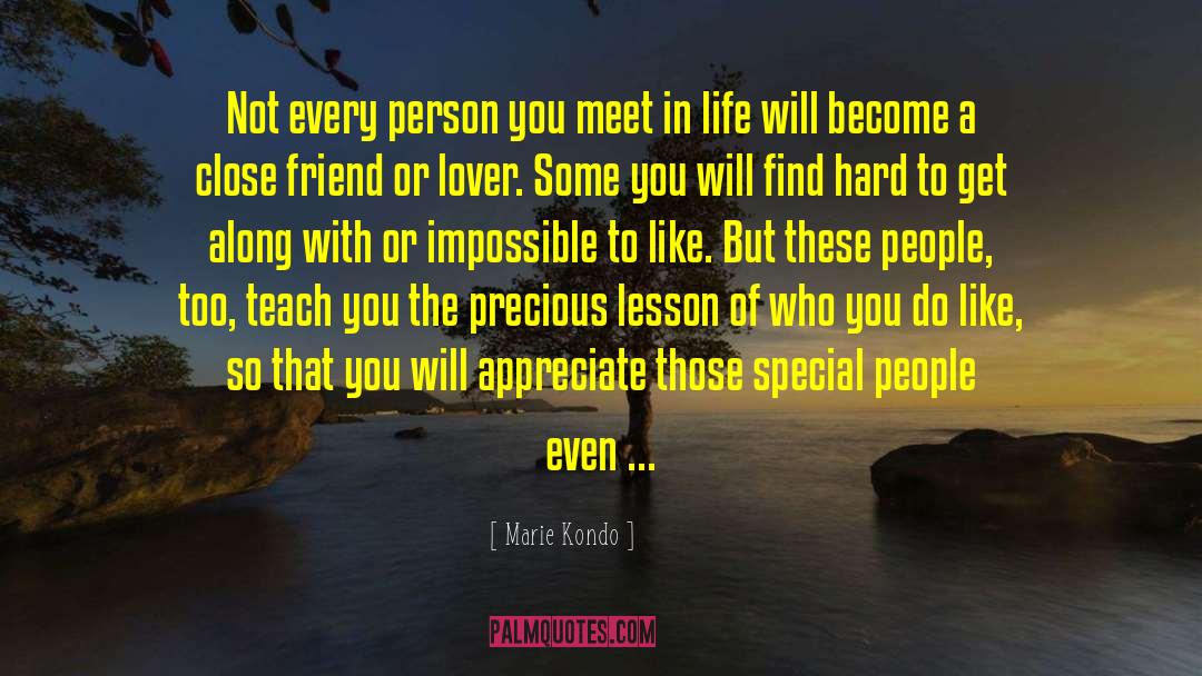Marie Kondo Quotes: Not every person you meet
