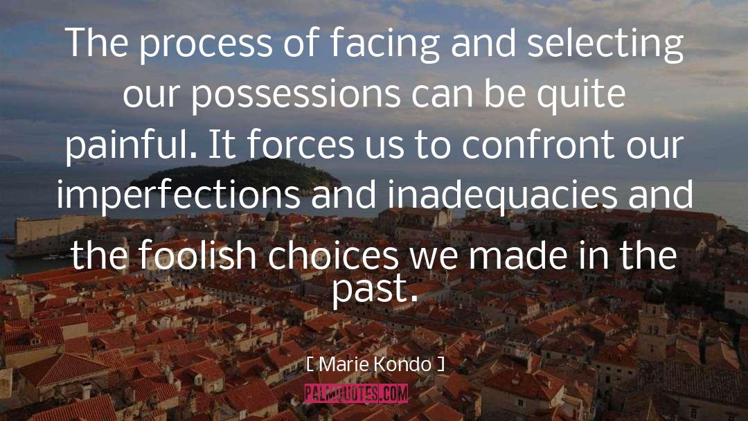 Marie Kondo Quotes: The process of facing and