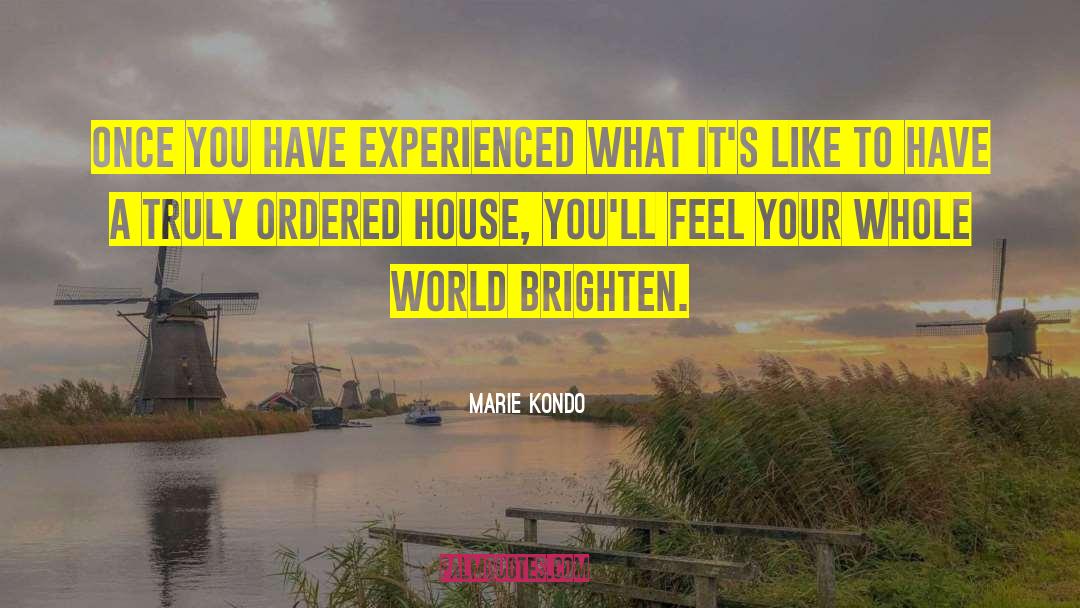 Marie Kondo Quotes: Once you have experienced what