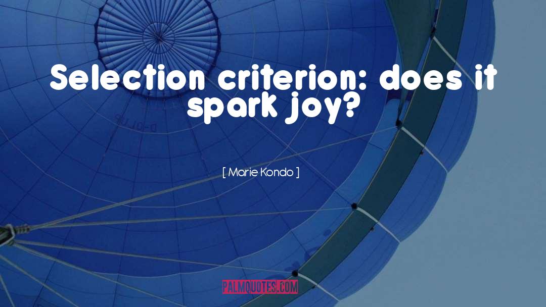 Marie Kondo Quotes: Selection criterion: does it spark