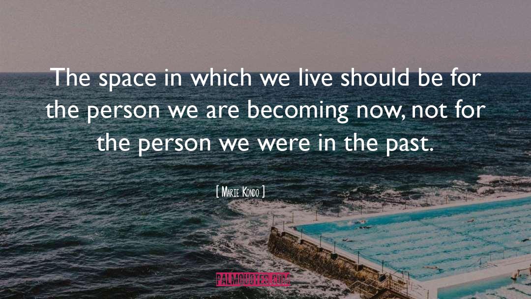 Marie Kondo Quotes: The space in which we